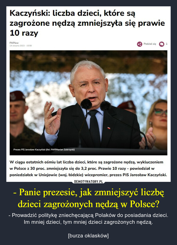 - Panie prezesie, jak zmniejszyć liczbę dzieci zagrożonych nędzą w Polsce?