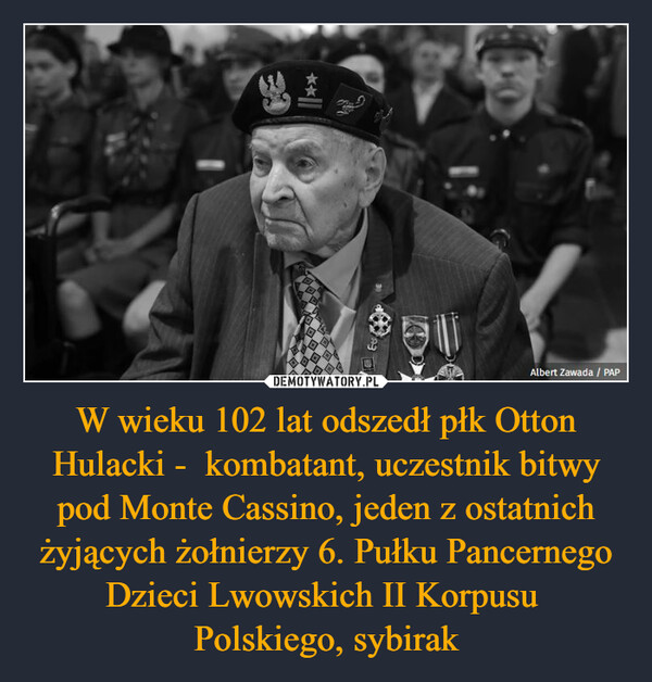 W wieku 102 lat odszedł płk Otton Hulacki -  kombatant, uczestnik bitwy pod Monte Cassino, jeden z ostatnich żyjących żołnierzy 6. Pułku Pancernego Dzieci Lwowskich II Korpusu Polskiego, sybirak –  *Albert Zawada / PAP