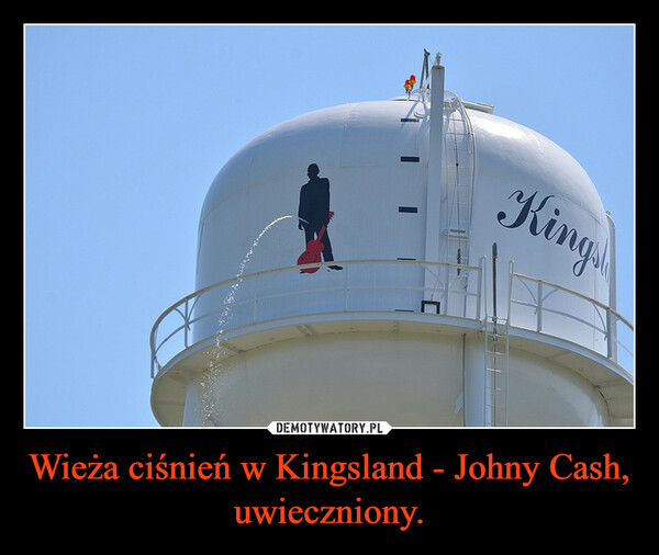 Wieża ciśnień w Kingsland - Johny Cash, uwieczniony. –  Kingwat b