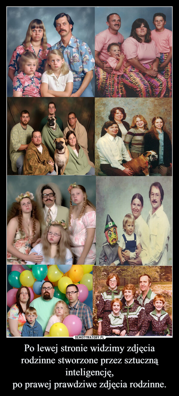 Po lewej stronie widzimy zdjęcia rodzinne stworzone przez sztuczną inteligencję,
po prawej prawdziwe zdjęcia rodzinne.