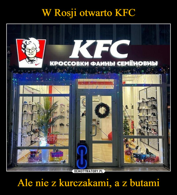 W Rosji otwarto KFC Ale nie z kurczakami, a z butami