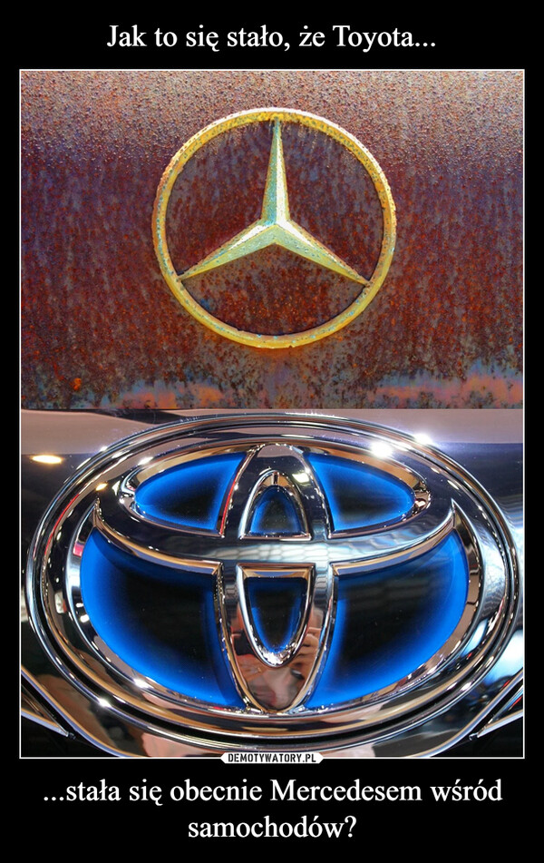 Jak to się stało, że Toyota... ...stała się obecnie Mercedesem wśród samochodów?