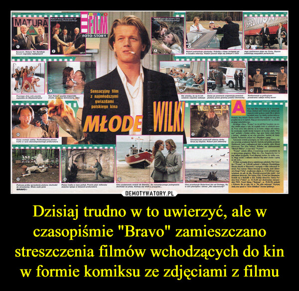 Dzisiaj trudno w to uwierzyć, ale w czasopiśmie "Bravo" zamieszczano streszczenia filmów wchodzących do kin w formie komiksu ze zdjęciami z filmu –  SKILL 4339 HIGHSKILL 4339 HIGHMATURA94SKILL: 43BRAVORobert dostaje komputer odbiznesmena Chmielewskiego2Szczecin. Matura '94. Dyrekcjaliceum nagradza najlepszychSKILL 4339 HIGHIBMFOTO-STORYRobert poznaje piękna Cleo.Jest corka ChmielewskiegoSKILL 4339 HIGHSPEDITRobert potrzebuje pieniędzy. Koledzy z klasy wciągają gow brudne interesy. Robert powoli staje się jednym z nichSKILL 4339 HIGHSKILL 4330 HIGHJego partnerem staje się Cichy. Razemzałatwiają wszystkie porachunkiSKILL 4339 HIGHKRASNALEPOLICPewnego dnia cała paczkawyjeżdża do MiędzyzdrojówSKILL 4330 HIGHTam Robert spędza wspaniałechwile ze swoją dziewczyną, Cleo11Cichy zostaje zabity. Radioaktywny plutontrafia w ręce skorumpowanego prokuratoraSKILL 4330 HIGHPodczas próby sprzedania plutonu dochodzido strzelaniny. Wiele osób ginieBRAVO 8Sensacyjny filmz najmłodszymigwiazdamipolskiego kinaMŁODESKILL 4339 HIGHSKILL 4339 HIGHPluton trafia w ręce policji. Prawie pięć milionówdolarów ląduje w kieszeni prokuratora15Nie wiedzą, że są to ichostatnie wspólne wakacjeWILKCleo postanawia wrócić do Stanów. Do romantycznego pożegnaniadochodzi na plaży. Kończy się wielk a przygoda...300 HIGH1612SKILL 4339 HIGHCM 10019Zaraz po powrocie organizują przerzutplutonu przez granicę polsko-niemieckąChmielewski postrzelił własną córkę.Grozi jej ślepota. Robert jest załamanySKILL 4339 HIGHCleo przekazuje Robertowi list od Cichego. Sąw nim pieniądze i słowa:,,Nie odpuszczaj!"A10MOK 6.Konkurencja w policyjnymprzebraniu odbija trefny towarSKILL 4339 HIGHkcja tego filmu rozgrywa się w Szczecinie.Grupa młodych ludzi świeżo po maturze po-stanawia zrobić grubszy szmal. Nie w głowieim jednak praca, czy choćby uczciwe interesy.Pieniędzy chcą dużych i bardzo szybko. Bez względu na cenę, jakąprzyjdzie im za to zapłacić. Mają po dziewiętnaście lat i są członka-mi gangu samochodowego.Ich kolega z klasy, "Prymus" (w tej roli Piotr Szwedes), ma nie-zbyt wielkie pojęcie o tym, jak wygląda świat za szkolnymi mura-mi. Przez cztery lata zakuwał, by na koniec celująco zdać maturę.Za rewelacyjne wyniki dostaje komputer od dyrekcji szkoły. "Pry-biednej rodziny.pochodzi zJego ojciec ledwo wiąże koniecmusz końcem, pieniądze są mu więc potrzebne bardziej niż kiedy-kolwiek. Postanawia związać się z chłopakami z gongu.Tymczasem światek przestępczy ma także swoje problemy. Cel-nicy przestają przyjmować łapówki. Kontrolę nad granicą przejmujeChmielewski, jeden z najbogatszych ludzi w mieście, ojciec ślicznejdziewczyny Cleo (Cleo Godsey). Wzbudza ona zainteresowanie"Młodych Wilków", w tym także "Prymusa"."Prymus" zmienia oblicze. Z wzorowego ucznia przemienia sięw agresywnego gangstera. Wiąże się z Cleo. Gangsterska brać tojego najlepsi przyjaciele. Przed chłopcami otwiera się wielka szan-sa. Mogą zarobić 5 milionów dolarów! Pięć minut strachu i spokójna całe życie...WW filmie występują aktorzy najmłodszego pokolenia. Piotr Szwe-des ("Prymus", ur. 5.08.68) pochodzi z Lidzbarka Warmińskiego.Obecnie mieszka w Warszawie i występuje w kilku stołecznych te-atrach. Poza teatrem i filmem interesuje się muzyką. Jarek Jakimo-wicz-Kriegl ("Cichy", na głównym zdjęciu, ur. 17.07.69) jest wege-tarianinem, nie pali, nie pije. Wcześniej pracował jako model - jestulubieńcem dziewcząt. Cleo Godsey (Cleo, 23 lata) jest Skorpionem.Urodziła się w Nashville w USA. Studiuje aktorstwo. Tomasz Pre-niasz-Struś ("Cobra", ur. 22.10.69) jest absolwentem warszaw-skiej PWST. Paweł Delong ("Biedrona", ur. 29.04.70) pochodziz Krakowa. Ma za sobą role w "Na szkle malowane" KrystynyJandy oraz epizod w "Liście Schindlera" Stevena Spielberga.SKILL 4SKILL 43